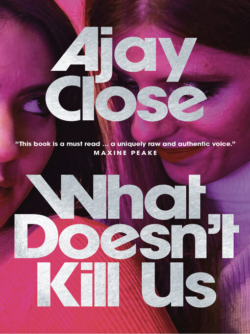 Title details for What Doesn't Kill Us by Ajay Close - Available